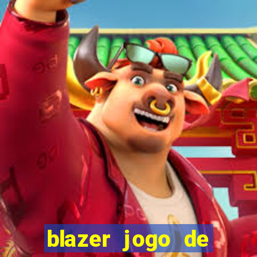 blazer jogo de ganhar dinheiro